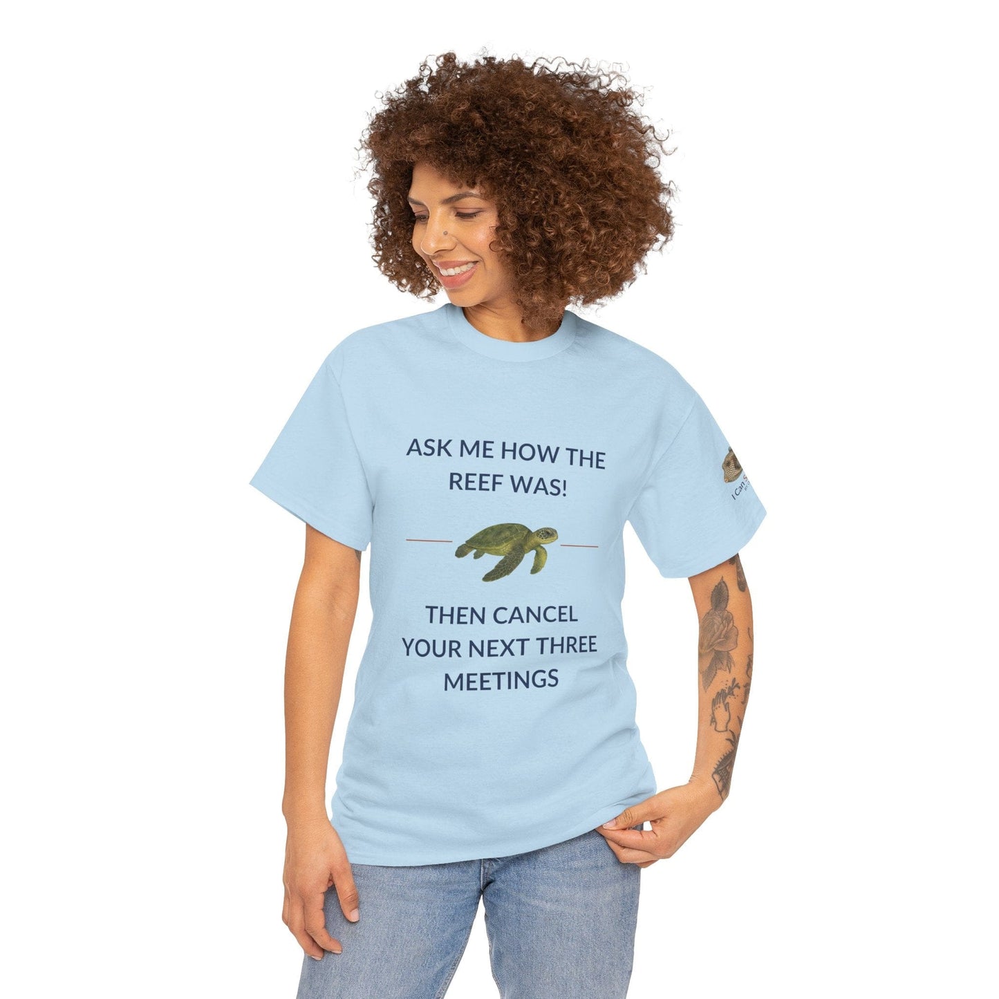 T-Shirt Ask Me How The Reef Was Then Cancel Your Next Three Meetings T Shirt | I Can Sea Club Ask Me How The Reef Was Then Cancel Your Next Three Meetings T Shirt | I Can Sea Club