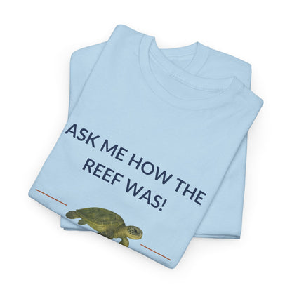 T-Shirt Ask Me How The Reef Was Then Cancel Your Next Three Meetings T Shirt | I Can Sea Club Ask Me How The Reef Was Then Cancel Your Next Three Meetings T Shirt | I Can Sea Club