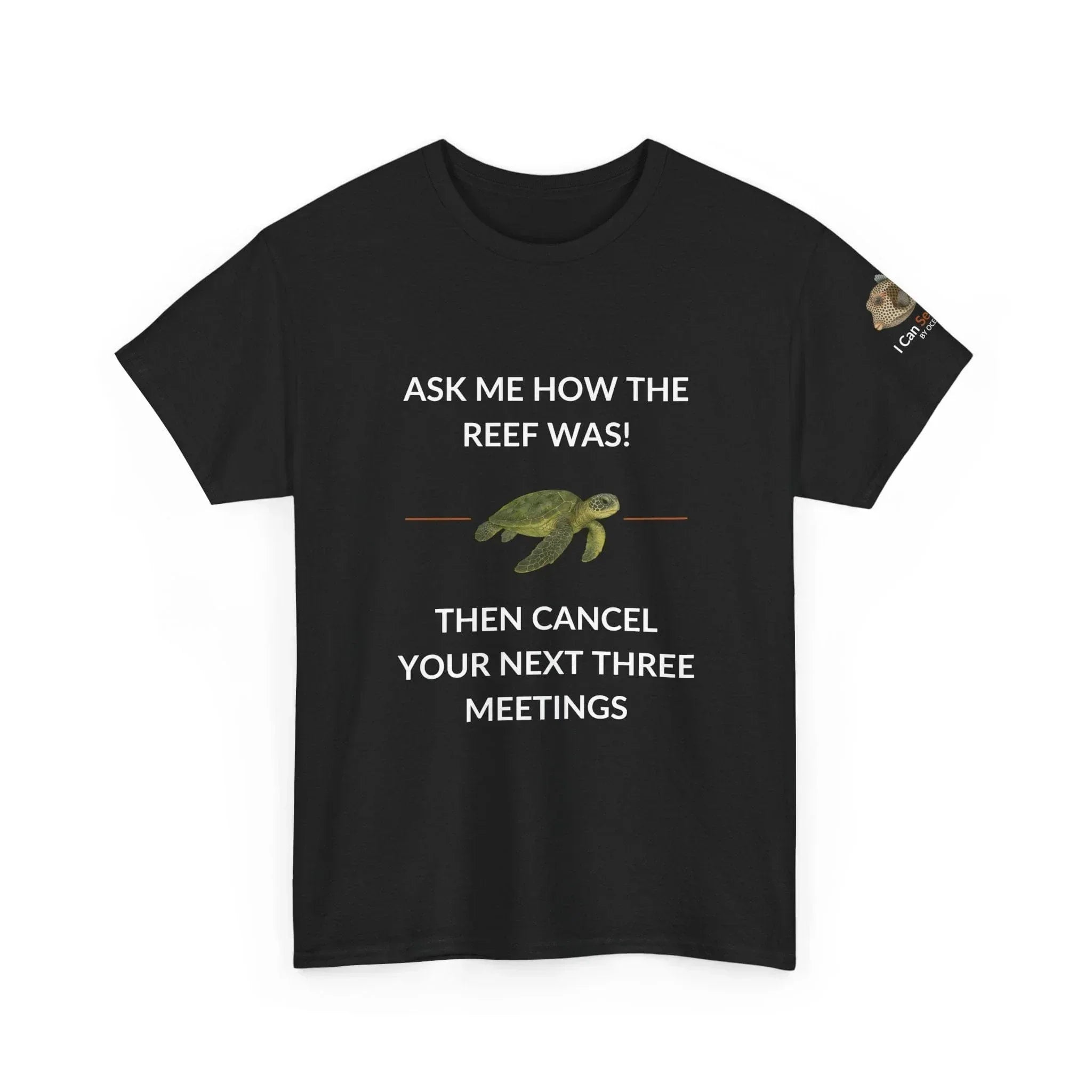 T-Shirt Black / S Ask Me How The Reef Was Then Cancel Your Next Three Meetings T Shirt | I Can Sea Club Ask Me How The Reef Was Then Cancel Your Next Three Meetings T Shirt | I Can Sea Club