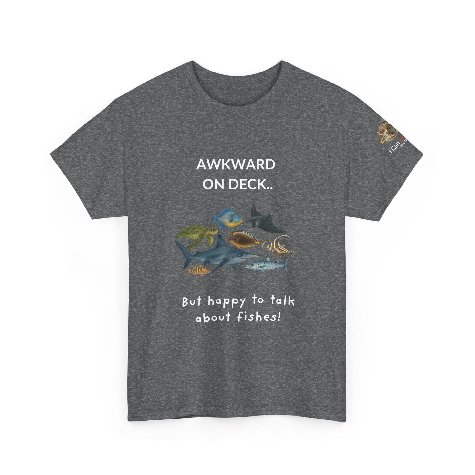 T-Shirt Graphite Heather / S Awkward on Deck but Happy to Talk About Fishies T-Shirt - Funny Snorkel & Dive Tee for Ocean Lovers Awkward on Deck but Happy to Talk About Fishies T-Shirt - Funny Snorkel & Dive Tee for Ocean Lovers