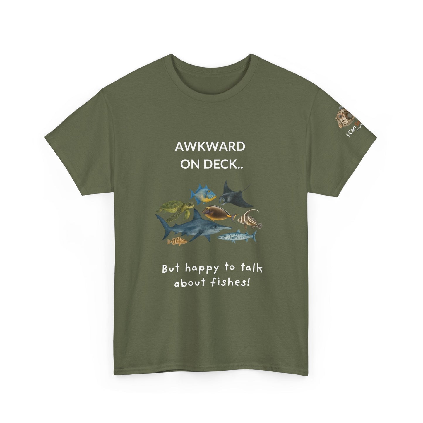 T-Shirt Military Green / S Awkward on Deck but Happy to Talk About Fishies T-Shirt - Funny Snorkel & Dive Tee for Ocean Lovers Awkward on Deck but Happy to Talk About Fishies T-Shirt - Funny Snorkel & Dive Tee for Ocean Lovers
