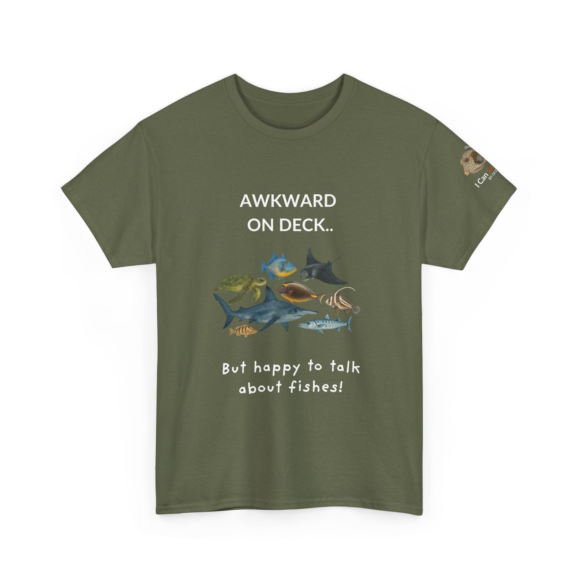 T-Shirt Military Green / S Awkward on Deck but Happy to Talk About Fishies T-Shirt - Funny Snorkel & Dive Tee for Ocean Lovers Awkward on Deck but Happy to Talk About Fishies T-Shirt - Funny Snorkel & Dive Tee for Ocean Lovers