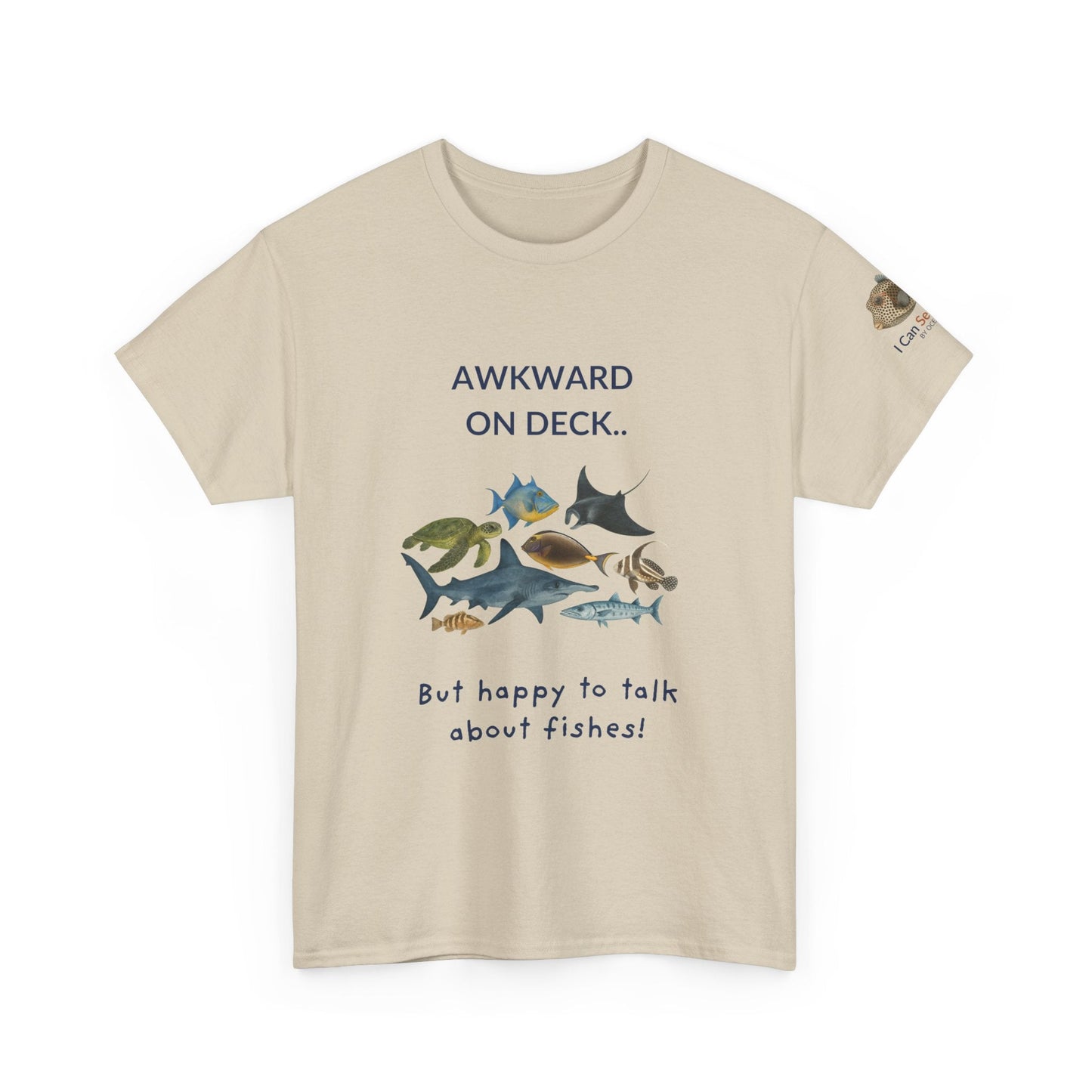 T-Shirt Sand / S Awkward on Deck but Happy to Talk About Fishies T-Shirt - Funny Snorkel & Dive Tee for Ocean Lovers Awkward on Deck but Happy to Talk About Fishies T-Shirt - Funny Snorkel & Dive Tee for Ocean Lovers