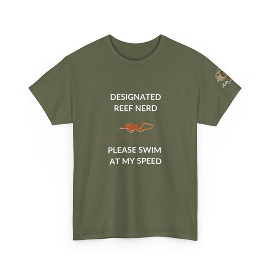 T-Shirt Military Green / S Designated Reef Nerd - Please Swim At My Speed T-Shirt Ocean Lover Divers Tee Designated Reef Nerd - Please Swim At My Speed T-Shirt Ocean Lover Divers Tee