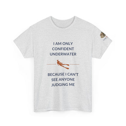 T-Shirt Ash / S I Am Only Confident Underwater Because I Can’t See Anyone Judging Me T Shirt | I Can Sea Club I Am Only Confident Underwater Because I Can’t See Anyone Judging Me T Shirt | I Can Sea Club