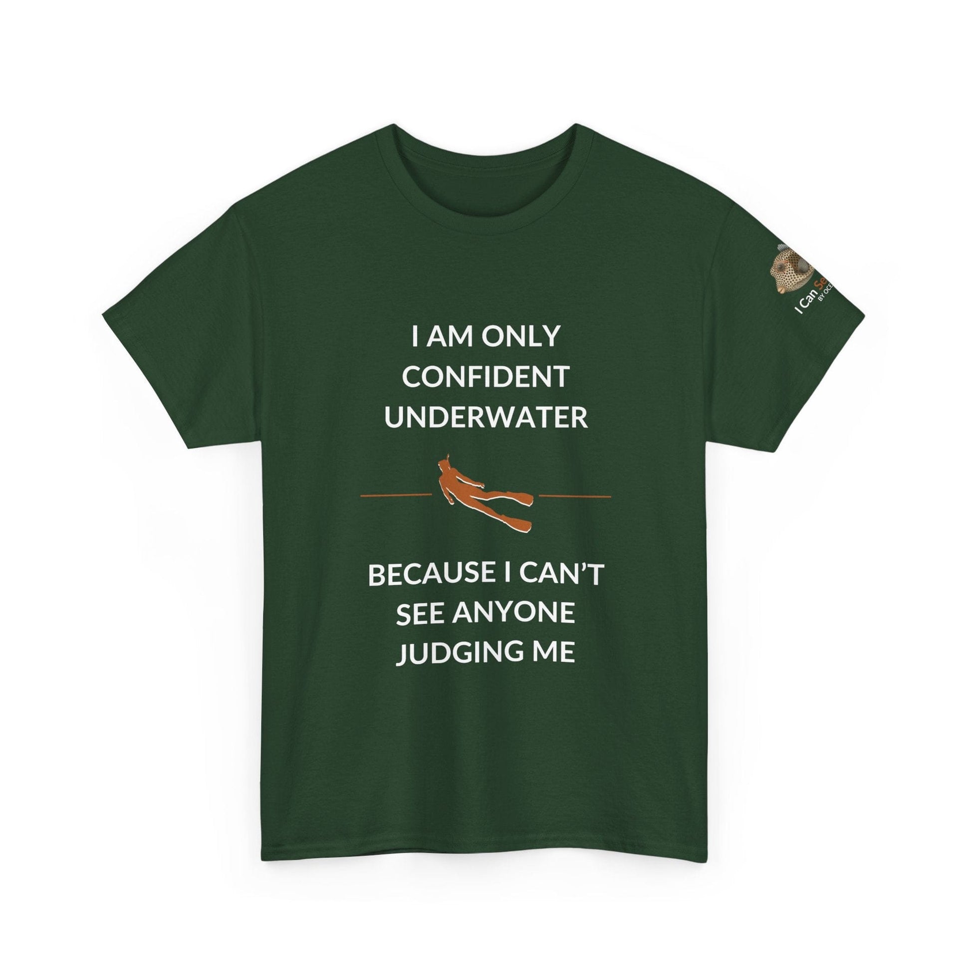 T-Shirt forest Green / S I Am Only Confident Underwater Because I Can’t See Anyone Judging Me T Shirt | I Can Sea Club I Am Only Confident Underwater Because I Can’t See Anyone Judging Me T Shirt | I Can Sea Club