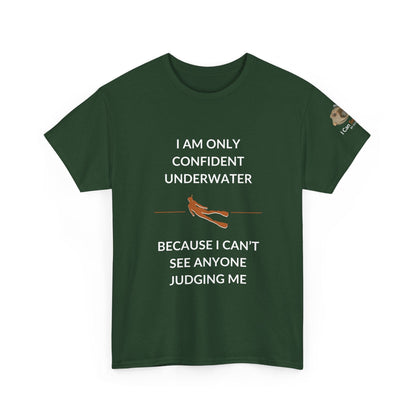 T-Shirt forest Green / S I Am Only Confident Underwater Because I Can’t See Anyone Judging Me T Shirt | I Can Sea Club I Am Only Confident Underwater Because I Can’t See Anyone Judging Me T Shirt | I Can Sea Club