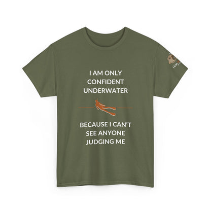 T-Shirt Military Green / S I Am Only Confident Underwater Because I Can’t See Anyone Judging Me T Shirt | I Can Sea Club I Am Only Confident Underwater Because I Can’t See Anyone Judging Me T Shirt | I Can Sea Club