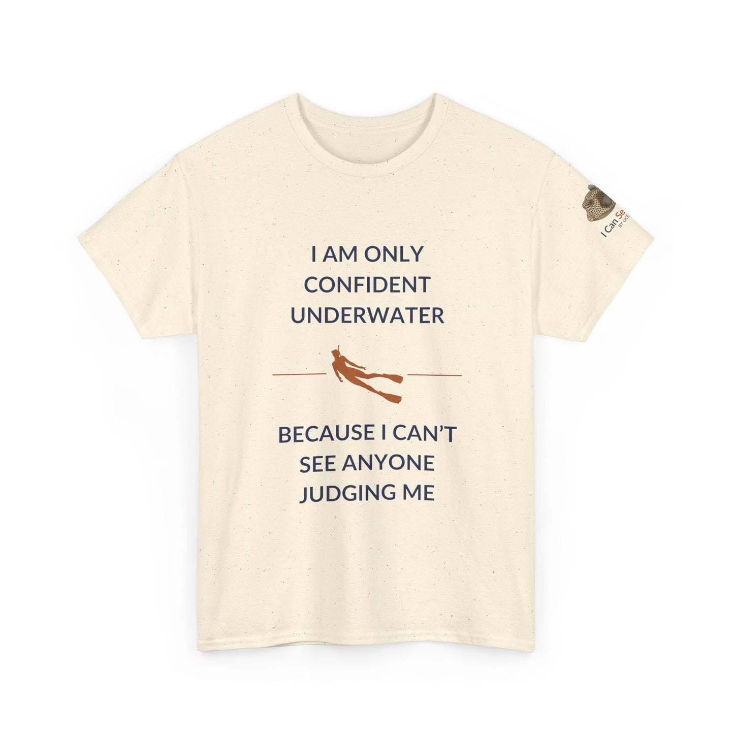 T-Shirt Natural / S I Am Only Confident Underwater Because I Can’t See Anyone Judging Me T Shirt | I Can Sea Club I Am Only Confident Underwater Because I Can’t See Anyone Judging Me T Shirt | I Can Sea Club