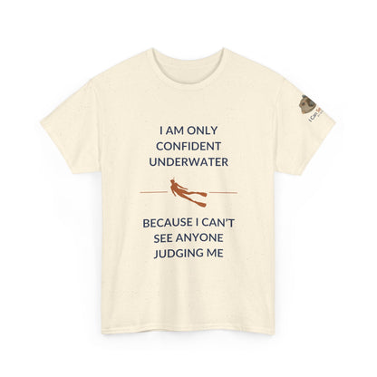 T-Shirt Natural / S I Am Only Confident Underwater Because I Can’t See Anyone Judging Me T Shirt | I Can Sea Club I Am Only Confident Underwater Because I Can’t See Anyone Judging Me T Shirt | I Can Sea Club