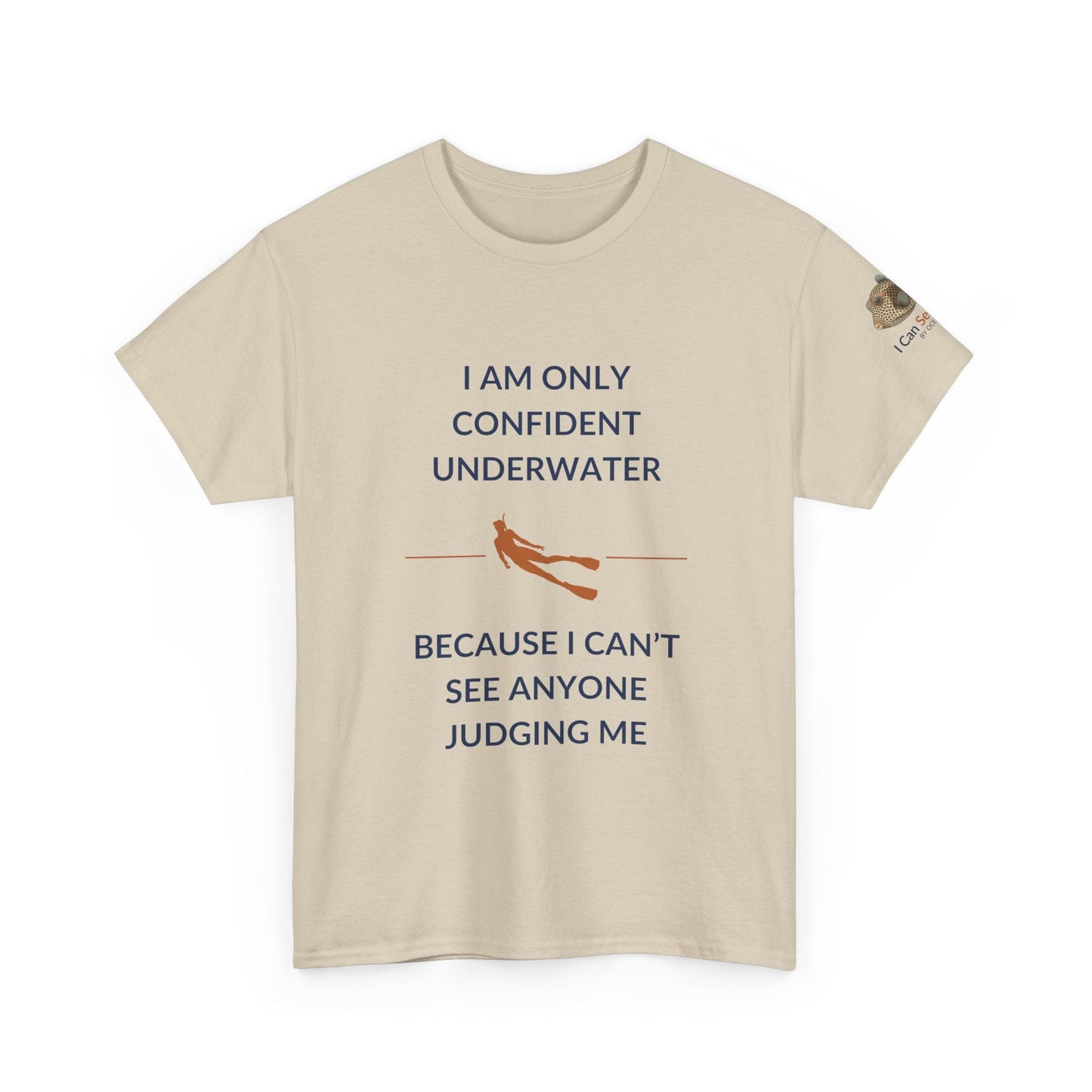T-Shirt Sand / S I Am Only Confident Underwater Because I Can’t See Anyone Judging Me T Shirt | I Can Sea Club I Am Only Confident Underwater Because I Can’t See Anyone Judging Me T Shirt | I Can Sea Club