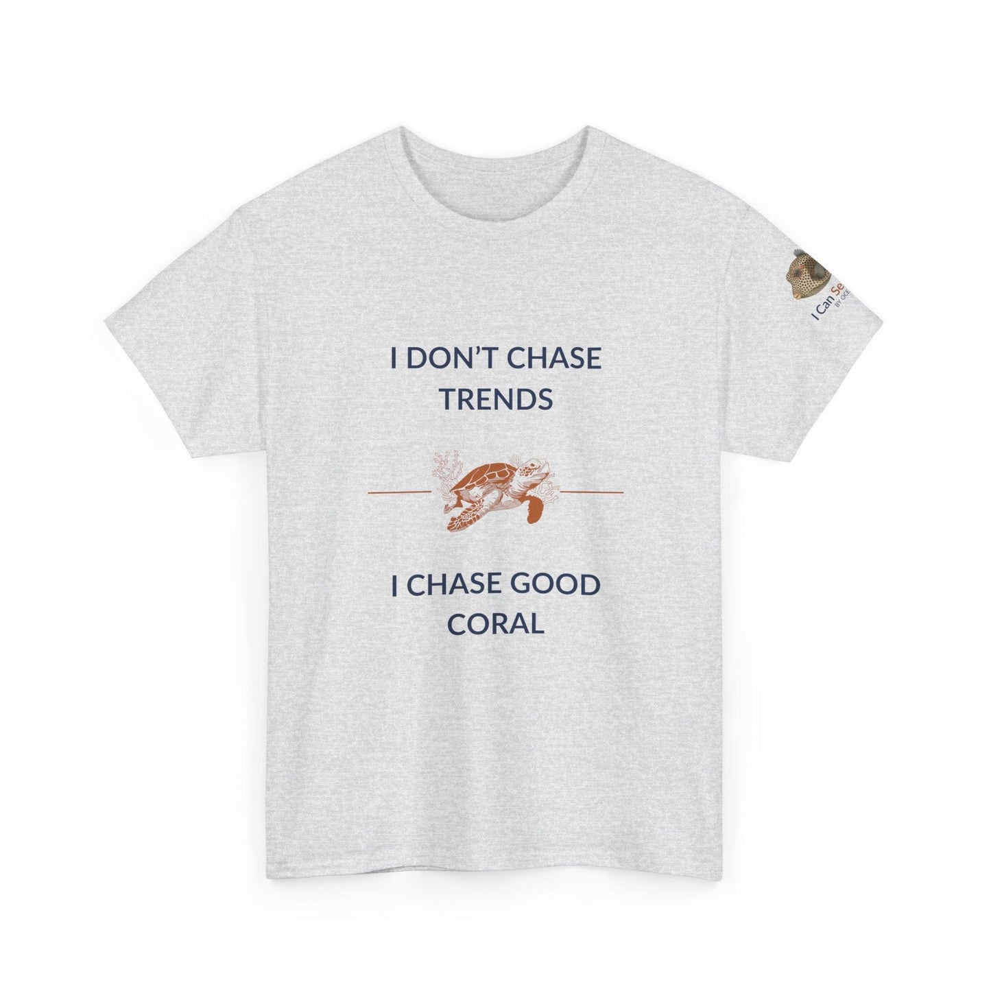 T-Shirt Ash / S I Don’t Chase Trends - I Chase Good Coral Ocean Lovers & Divers T-Shirt I Don’t Chase Trends - I Chase Good Coral Ocean Lovers & Divers T-Shirt