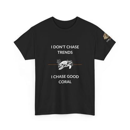T-Shirt Black / S I Don’t Chase Trends - I Chase Good Coral Ocean Lovers & Divers T-Shirt I Don’t Chase Trends - I Chase Good Coral Ocean Lovers & Divers T-Shirt