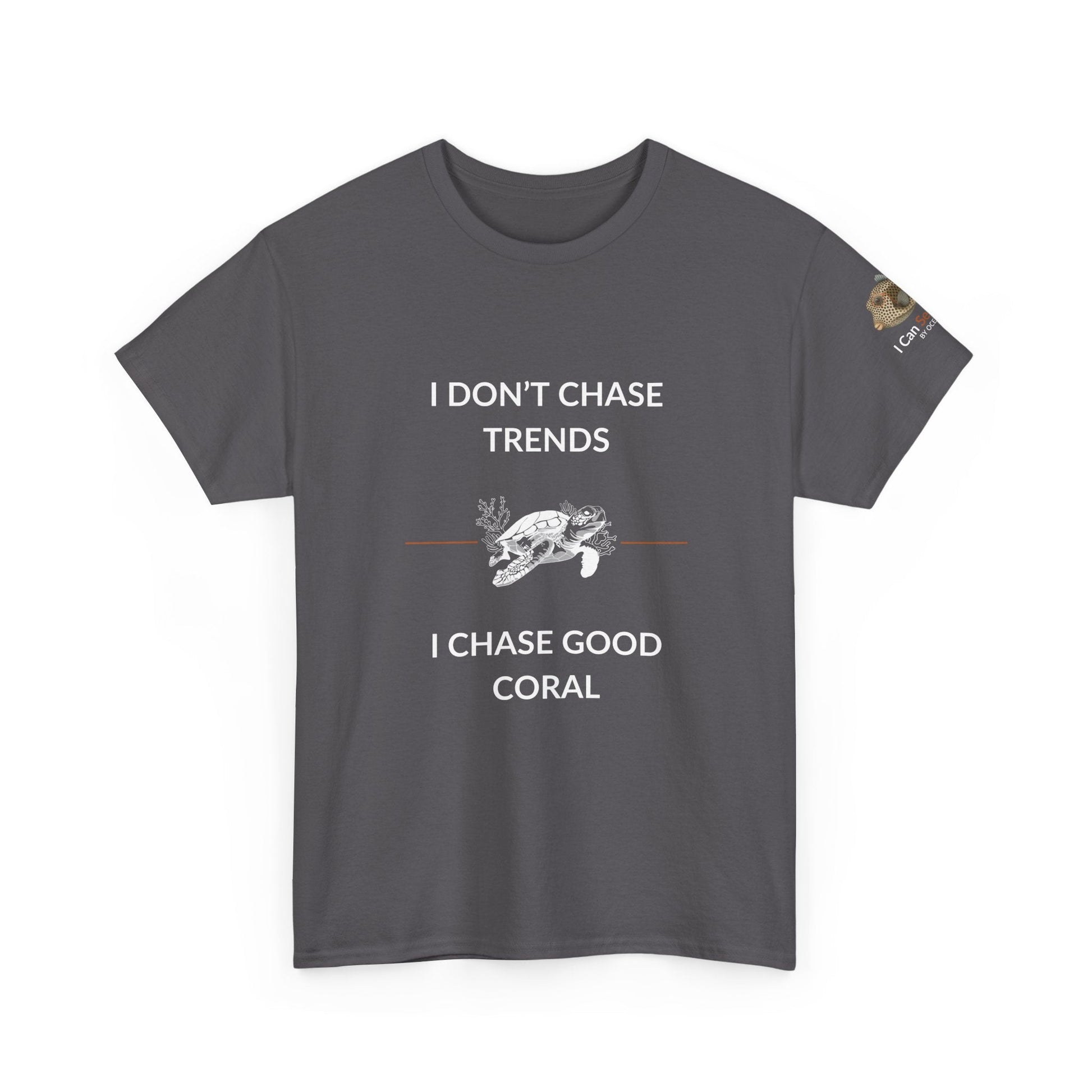 T-Shirt Charcoal / S I Don’t Chase Trends - I Chase Good Coral Ocean Lovers & Divers T-Shirt I Don’t Chase Trends - I Chase Good Coral Ocean Lovers & Divers T-Shirt