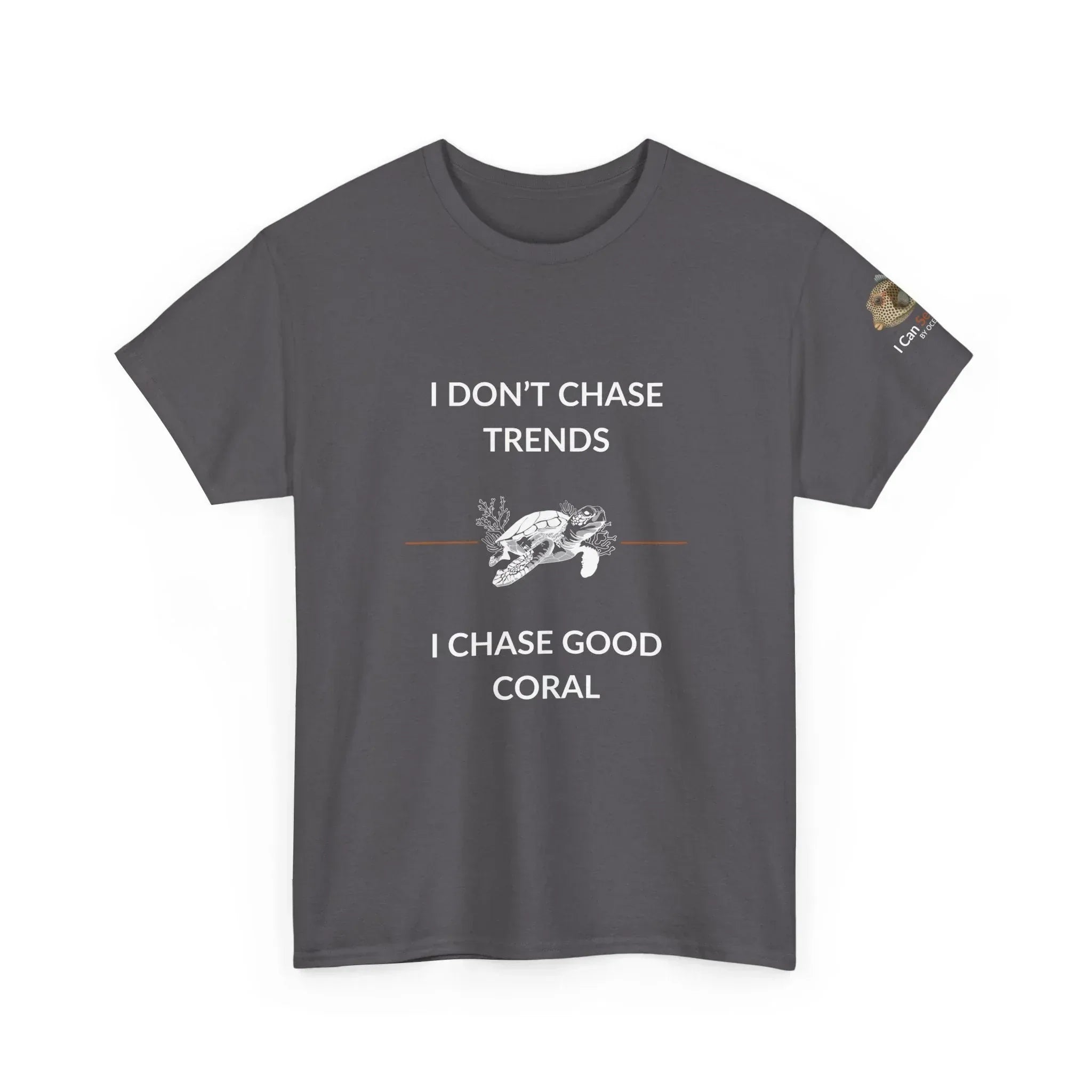 T-Shirt Charcoal / S I Don’t Chase Trends - I Chase Good Coral Ocean Lovers & Divers T-Shirt I Don’t Chase Trends - I Chase Good Coral Ocean Lovers & Divers T-Shirt
