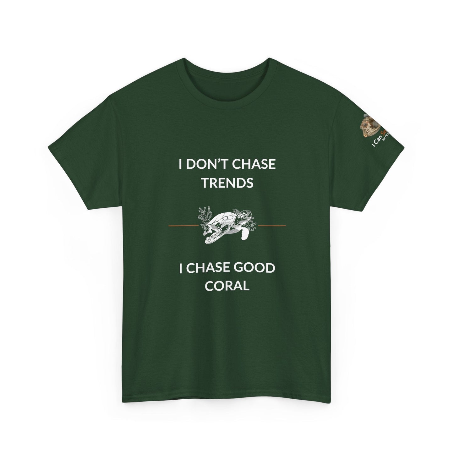 T-Shirt forest Green / S I Don’t Chase Trends - I Chase Good Coral Ocean Lovers & Divers T-Shirt I Don’t Chase Trends - I Chase Good Coral Ocean Lovers & Divers T-Shirt