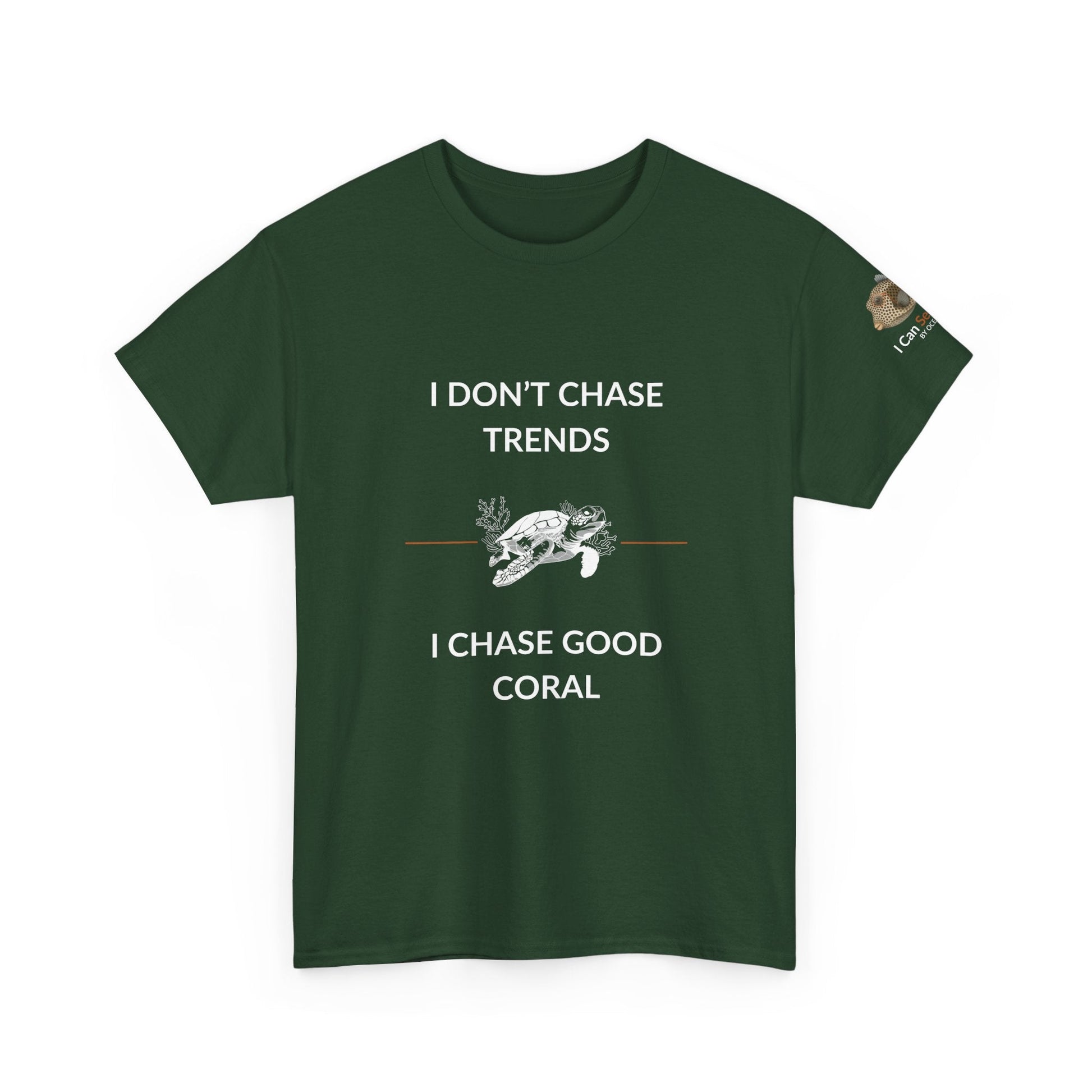 T-Shirt forest Green / S I Don’t Chase Trends - I Chase Good Coral Ocean Lovers & Divers T-Shirt I Don’t Chase Trends - I Chase Good Coral Ocean Lovers & Divers T-Shirt