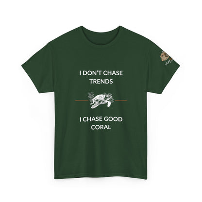 T-Shirt forest Green / S I Don’t Chase Trends - I Chase Good Coral Ocean Lovers & Divers T-Shirt I Don’t Chase Trends - I Chase Good Coral Ocean Lovers & Divers T-Shirt