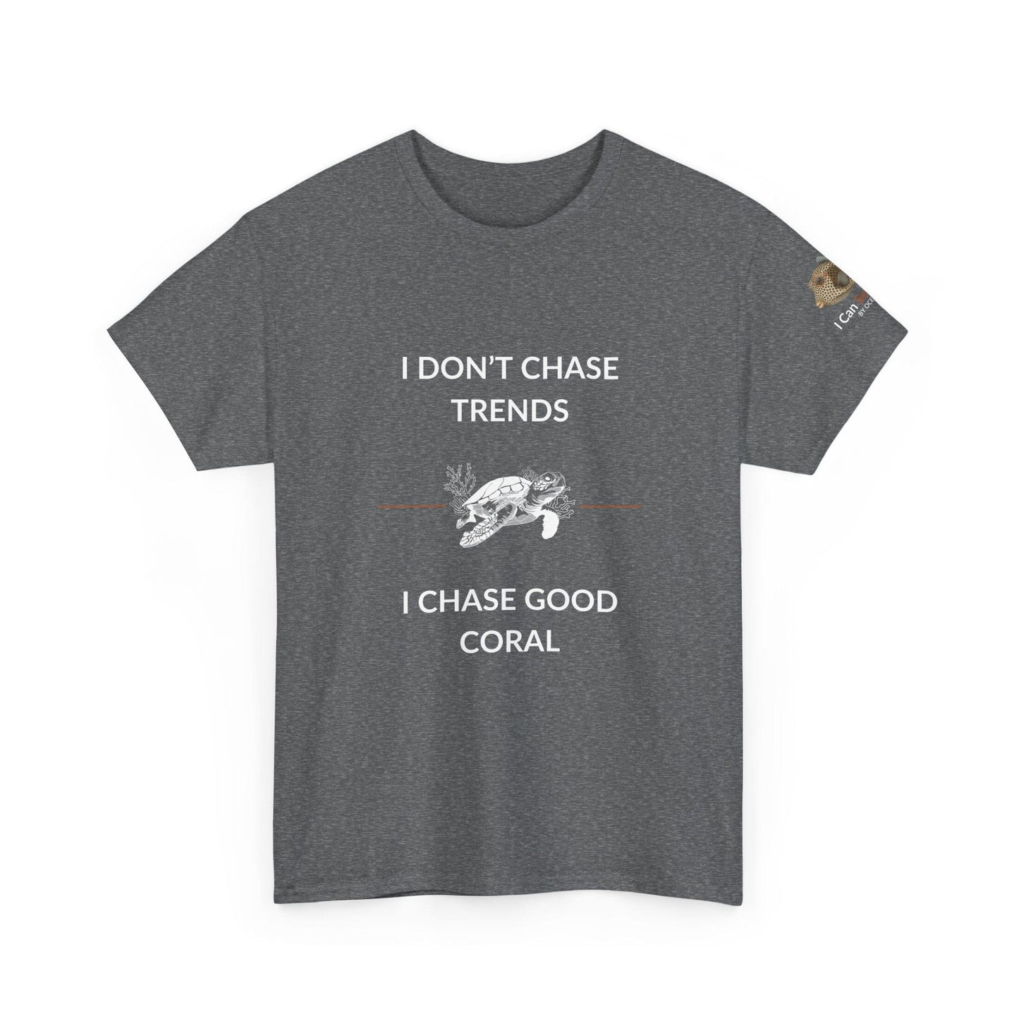 T-Shirt Graphite Heather / S I Don’t Chase Trends - I Chase Good Coral Ocean Lovers & Divers T-Shirt I Don’t Chase Trends - I Chase Good Coral Ocean Lovers & Divers T-Shirt