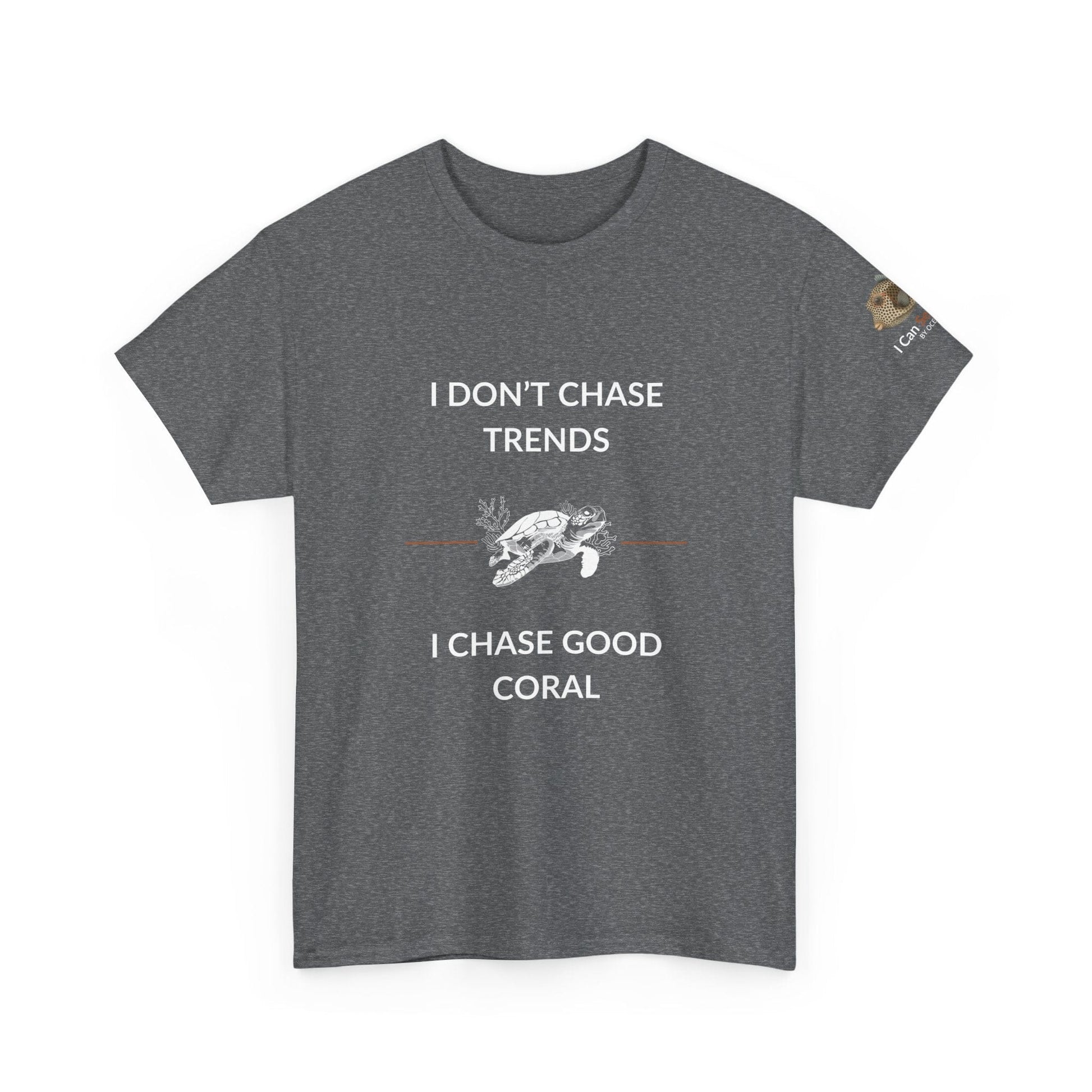 T-Shirt Graphite Heather / S I Don’t Chase Trends - I Chase Good Coral Ocean Lovers & Divers T-Shirt I Don’t Chase Trends - I Chase Good Coral Ocean Lovers & Divers T-Shirt