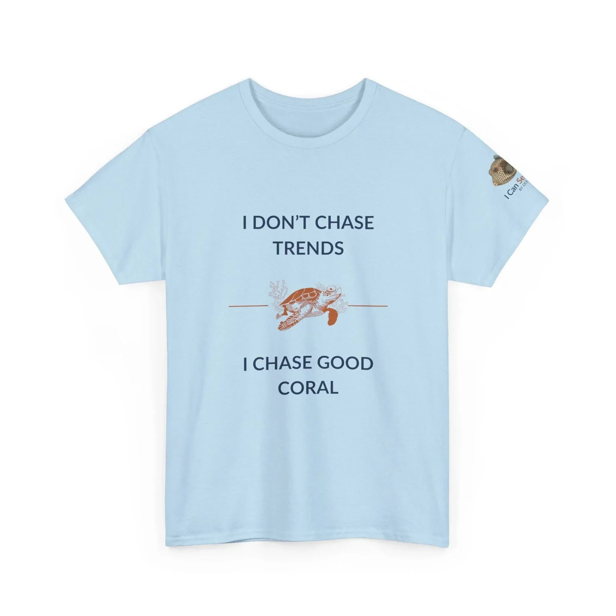 T-Shirt Light Blue / S I Don’t Chase Trends - I Chase Good Coral Ocean Lovers & Divers T-Shirt I Don’t Chase Trends - I Chase Good Coral Ocean Lovers & Divers T-Shirt