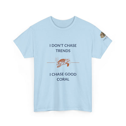 T-Shirt Light Blue / S I Don’t Chase Trends - I Chase Good Coral Ocean Lovers & Divers T-Shirt I Don’t Chase Trends - I Chase Good Coral Ocean Lovers & Divers T-Shirt