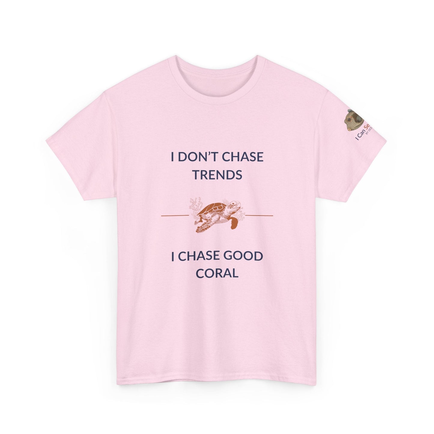 T-Shirt Light Pink / S I Don’t Chase Trends - I Chase Good Coral Ocean Lovers & Divers T-Shirt I Don’t Chase Trends - I Chase Good Coral Ocean Lovers & Divers T-Shirt