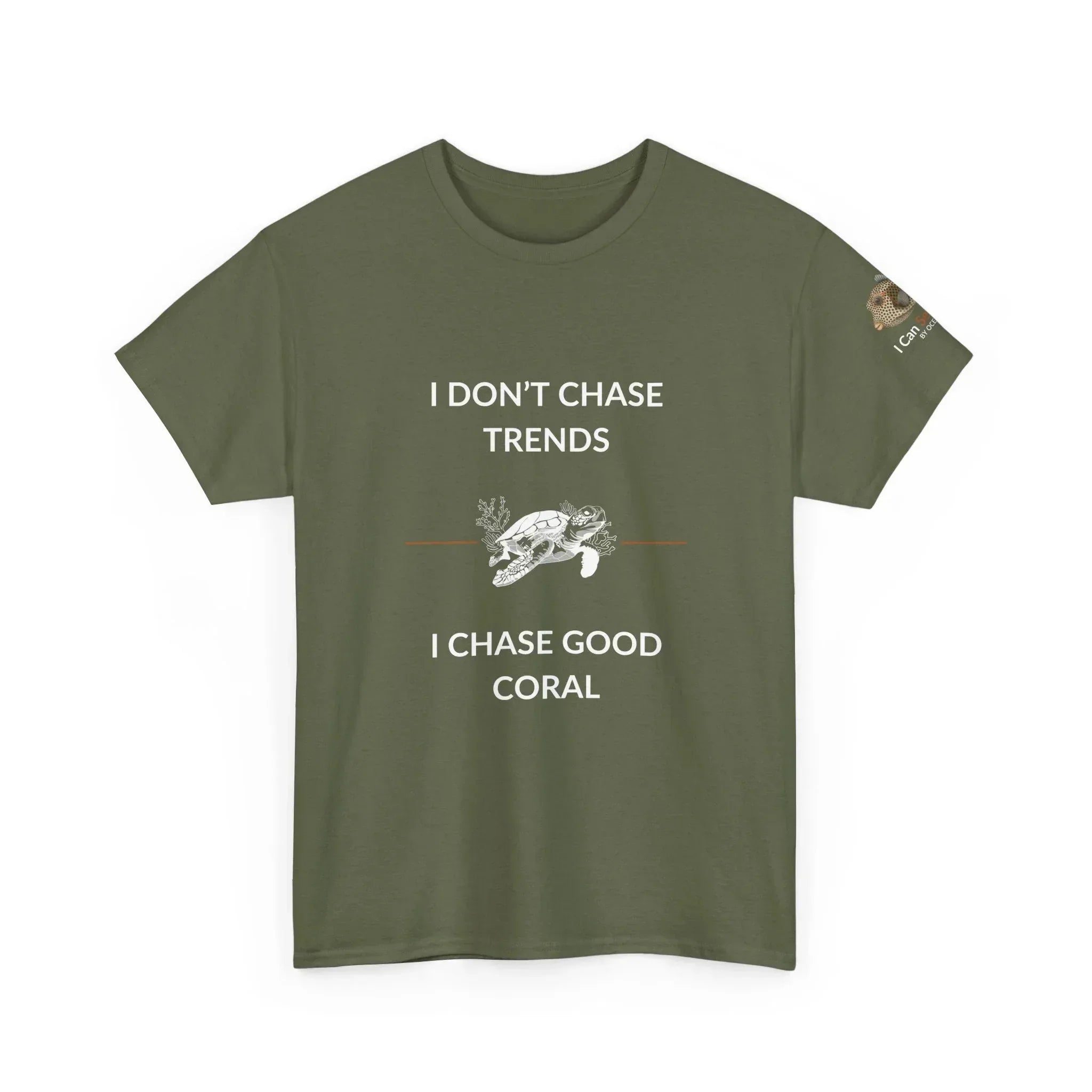 T-Shirt Military Green / S I Don’t Chase Trends - I Chase Good Coral Ocean Lovers & Divers T-Shirt I Don’t Chase Trends - I Chase Good Coral Ocean Lovers & Divers T-Shirt