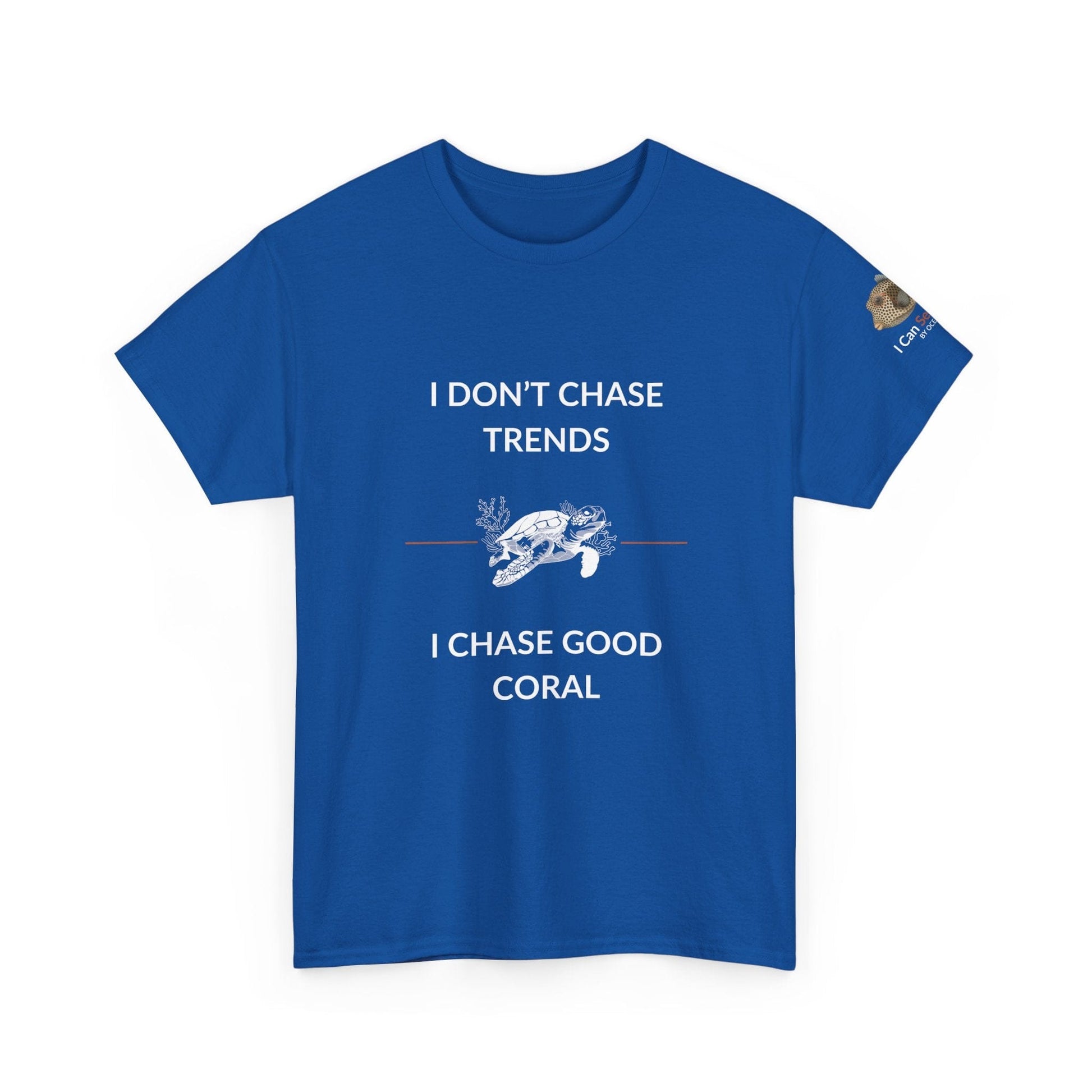 T-Shirt Royal Blue / S I Don’t Chase Trends - I Chase Good Coral Ocean Lovers & Divers T-Shirt I Don’t Chase Trends - I Chase Good Coral Ocean Lovers & Divers T-Shirt