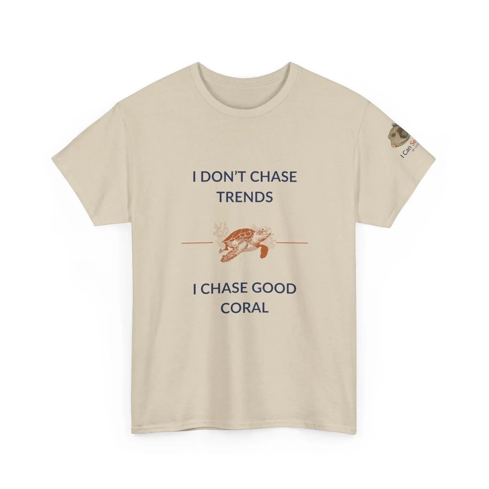 T-Shirt Sand / S I Don’t Chase Trends - I Chase Good Coral Ocean Lovers & Divers T-Shirt I Don’t Chase Trends - I Chase Good Coral Ocean Lovers & Divers T-Shirt