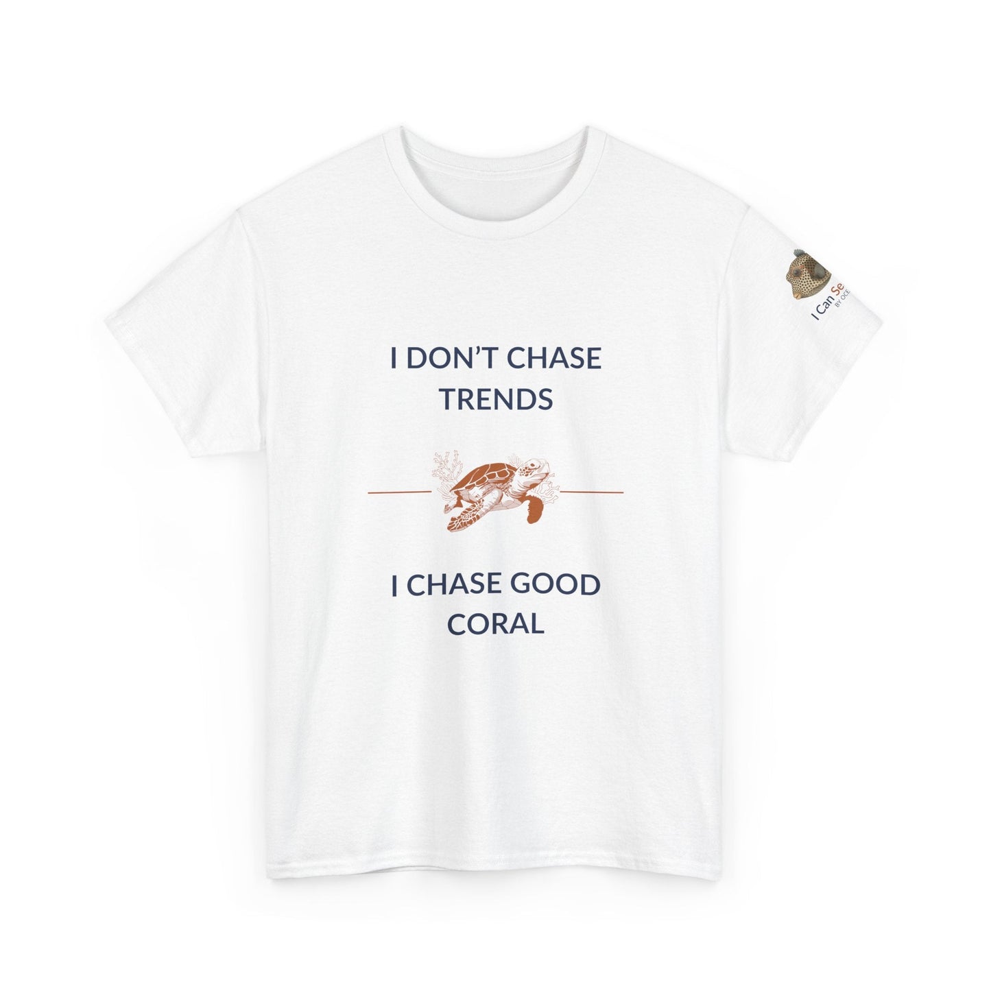 T-Shirt White / S I Don’t Chase Trends - I Chase Good Coral Ocean Lovers & Divers T-Shirt I Don’t Chase Trends - I Chase Good Coral Ocean Lovers & Divers T-Shirt