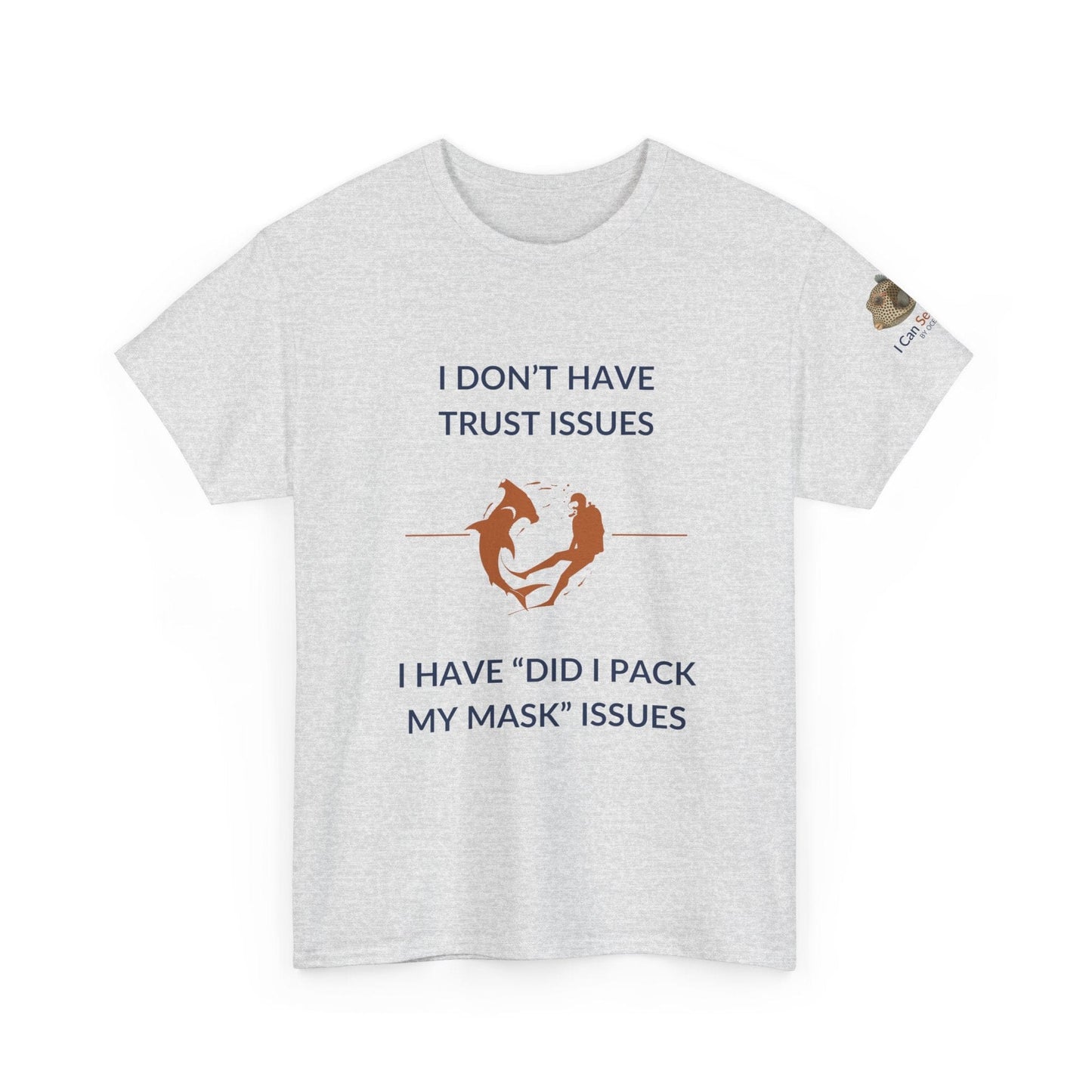 T-Shirt Ash / S I Don’t Have Trust Issues, I Have ‘Did I Pack My Mask’ Issues - Ocean Lovers Unisex Tee I Don’t Have Trust Issues, I Have ‘Did I Pack My Mask’ Issues - Ocean Lovers Unisex Tee
