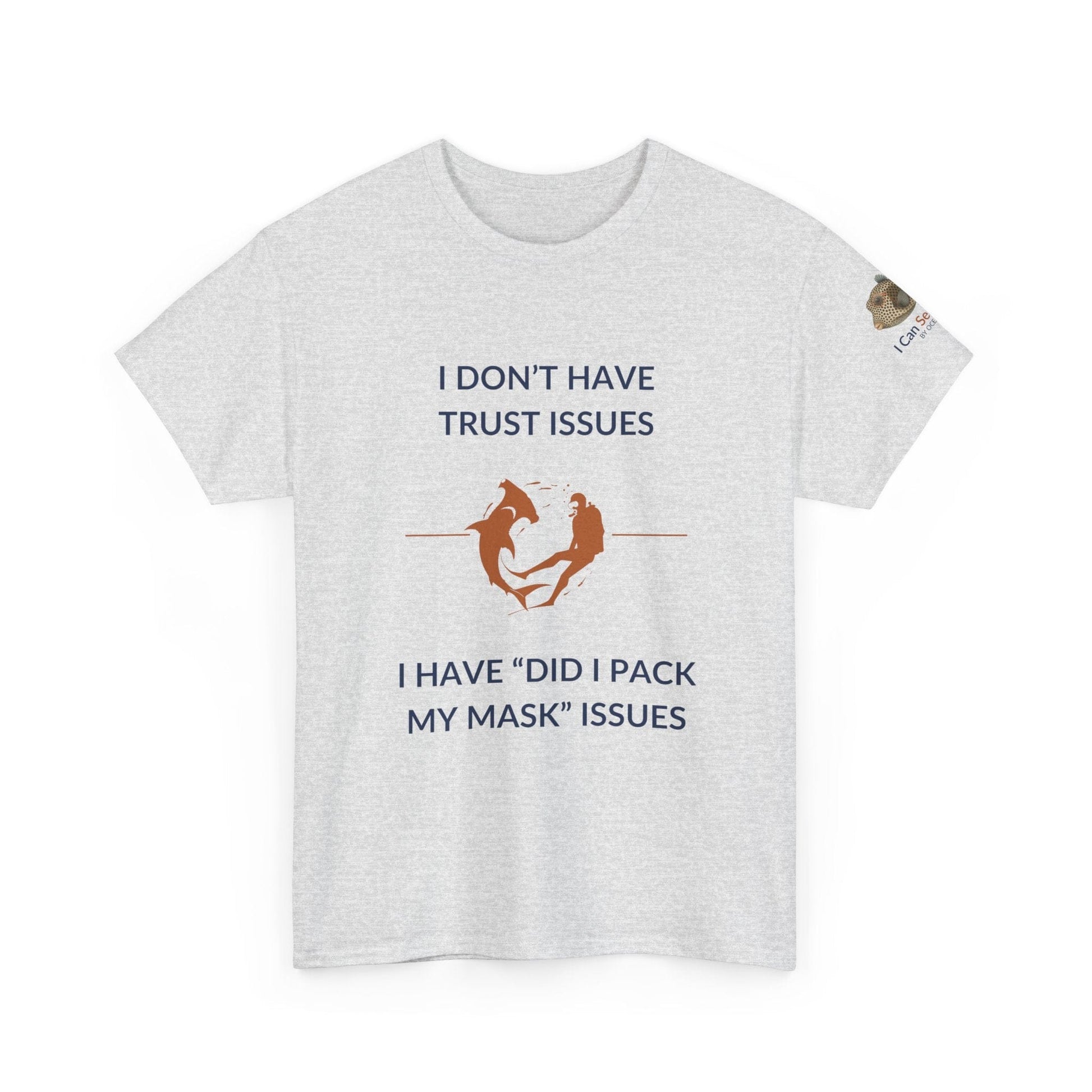 T-Shirt Ash / S I Don’t Have Trust Issues, I Have ‘Did I Pack My Mask’ Issues - Ocean Lovers Unisex Tee I Don’t Have Trust Issues, I Have ‘Did I Pack My Mask’ Issues - Ocean Lovers Unisex Tee