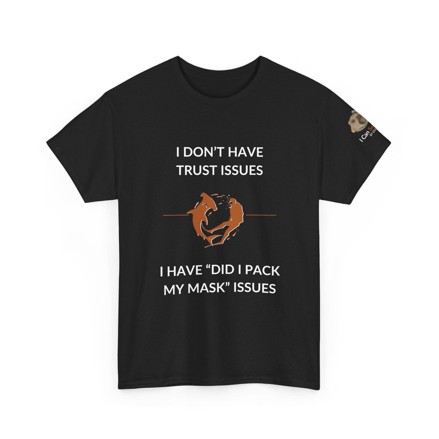 T-Shirt Black / S I Don’t Have Trust Issues, I Have ‘Did I Pack My Mask’ Issues - Ocean Lovers Unisex Tee I Don’t Have Trust Issues, I Have ‘Did I Pack My Mask’ Issues - Ocean Lovers Unisex Tee