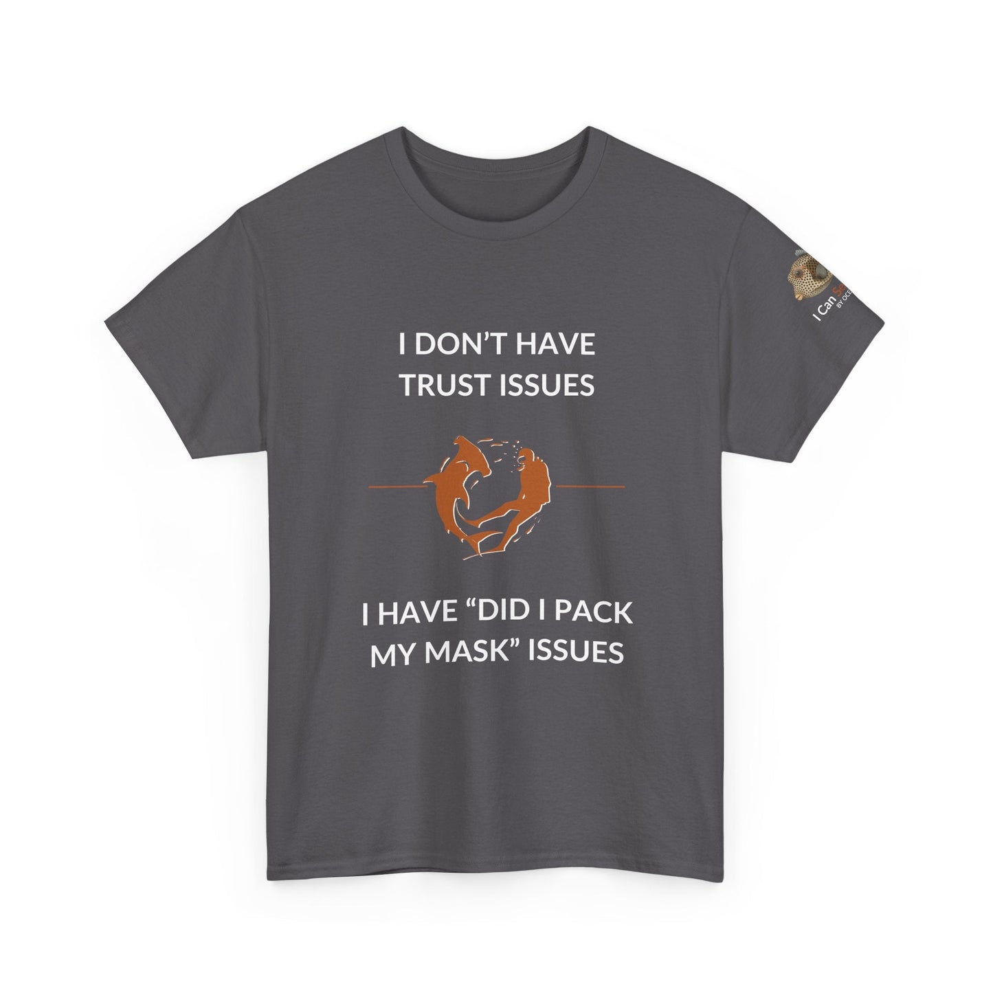 T-Shirt Charcoal / S I Don’t Have Trust Issues, I Have ‘Did I Pack My Mask’ Issues - Ocean Lovers Unisex Tee I Don’t Have Trust Issues, I Have ‘Did I Pack My Mask’ Issues - Ocean Lovers Unisex Tee