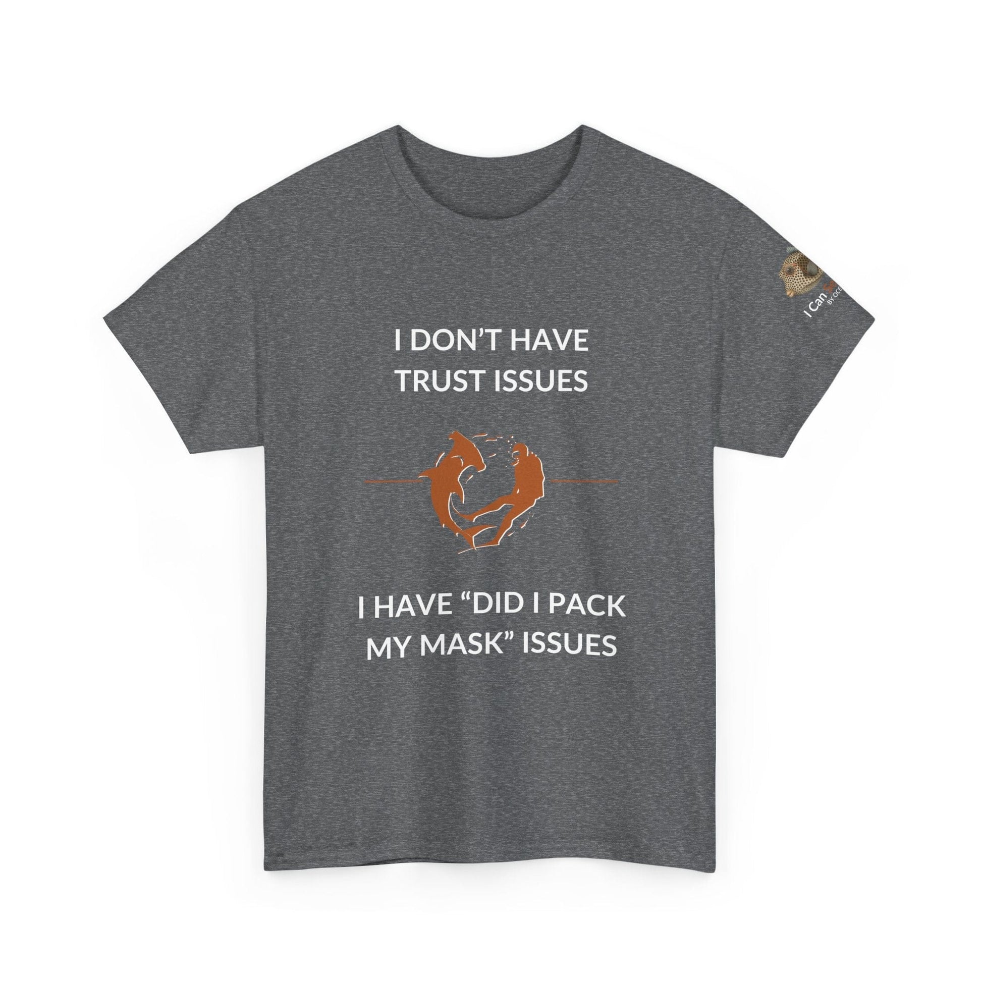 T-Shirt Graphite Heather / S I Don’t Have Trust Issues, I Have ‘Did I Pack My Mask’ Issues - Ocean Lovers Unisex Tee I Don’t Have Trust Issues, I Have ‘Did I Pack My Mask’ Issues - Ocean Lovers Unisex Tee