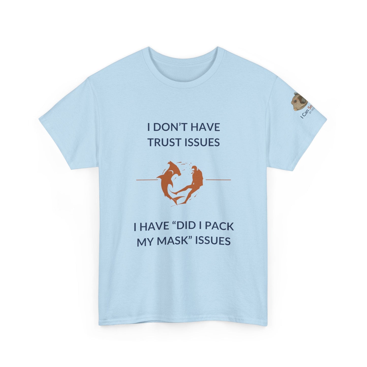 T-Shirt Light Blue / S I Don’t Have Trust Issues, I Have ‘Did I Pack My Mask’ Issues - Ocean Lovers Unisex Tee I Don’t Have Trust Issues, I Have ‘Did I Pack My Mask’ Issues - Ocean Lovers Unisex Tee