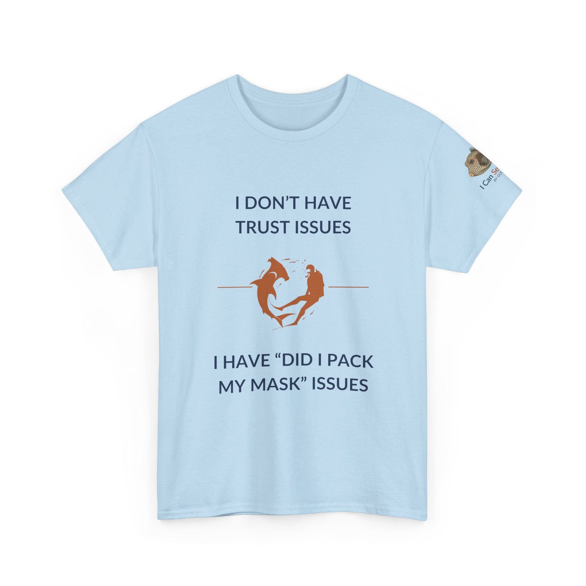 T-Shirt Light Blue / S I Don’t Have Trust Issues, I Have ‘Did I Pack My Mask’ Issues - Ocean Lovers Unisex Tee I Don’t Have Trust Issues, I Have ‘Did I Pack My Mask’ Issues - Ocean Lovers Unisex Tee