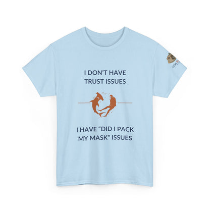 T-Shirt Light Blue / S I Don’t Have Trust Issues, I Have ‘Did I Pack My Mask’ Issues - Ocean Lovers Unisex Tee I Don’t Have Trust Issues, I Have ‘Did I Pack My Mask’ Issues - Ocean Lovers Unisex Tee