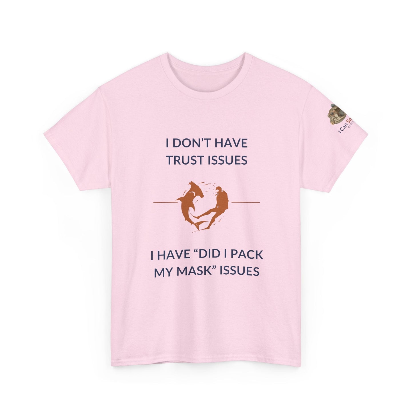 T-Shirt Light Pink / S I Don’t Have Trust Issues, I Have ‘Did I Pack My Mask’ Issues - Ocean Lovers Unisex Tee I Don’t Have Trust Issues, I Have ‘Did I Pack My Mask’ Issues - Ocean Lovers Unisex Tee