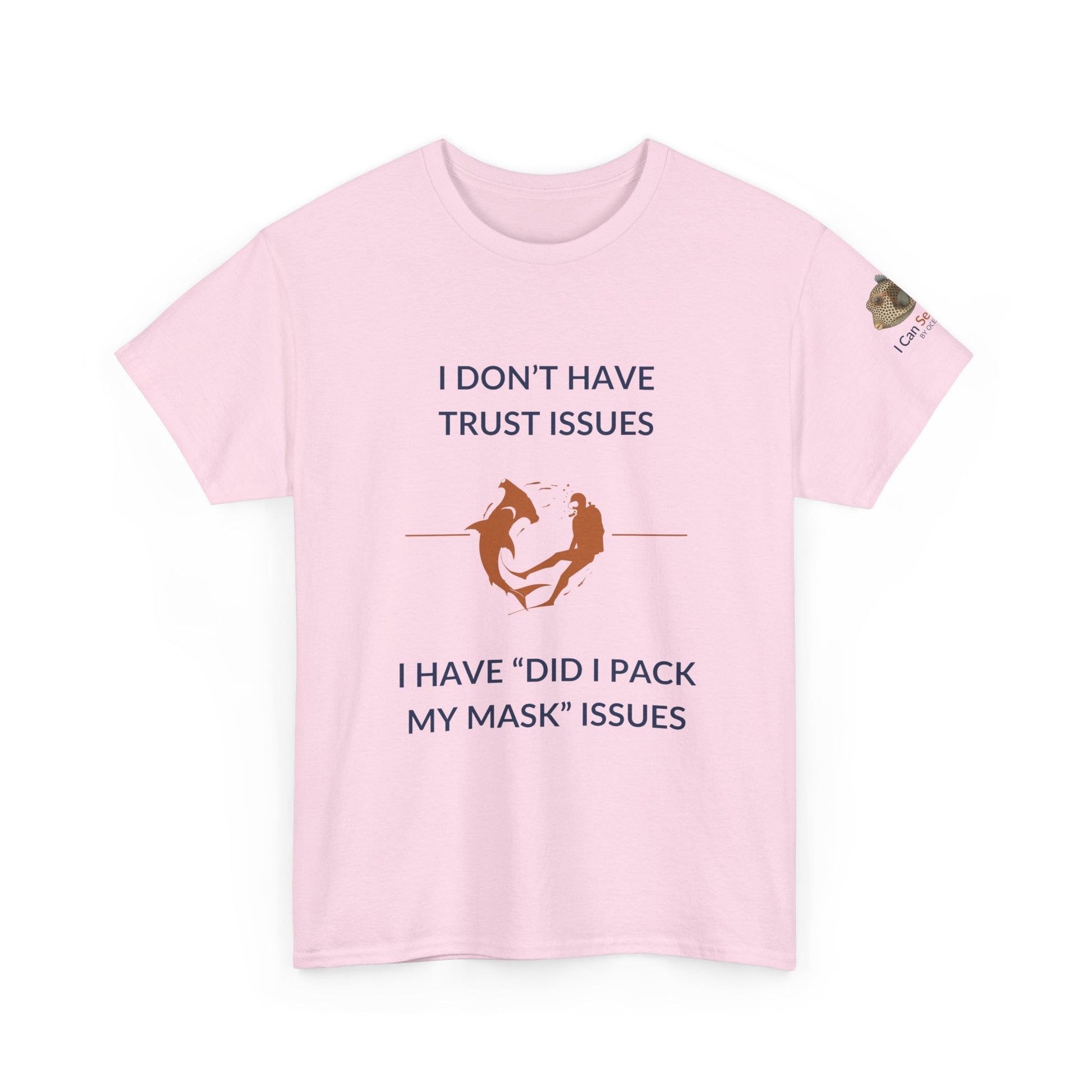 T-Shirt Light Pink / S I Don’t Have Trust Issues, I Have ‘Did I Pack My Mask’ Issues - Ocean Lovers Unisex Tee I Don’t Have Trust Issues, I Have ‘Did I Pack My Mask’ Issues - Ocean Lovers Unisex Tee