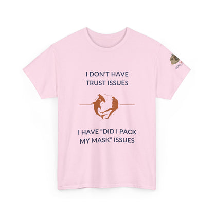 T-Shirt Light Pink / S I Don’t Have Trust Issues, I Have ‘Did I Pack My Mask’ Issues - Ocean Lovers Unisex Tee I Don’t Have Trust Issues, I Have ‘Did I Pack My Mask’ Issues - Ocean Lovers Unisex Tee