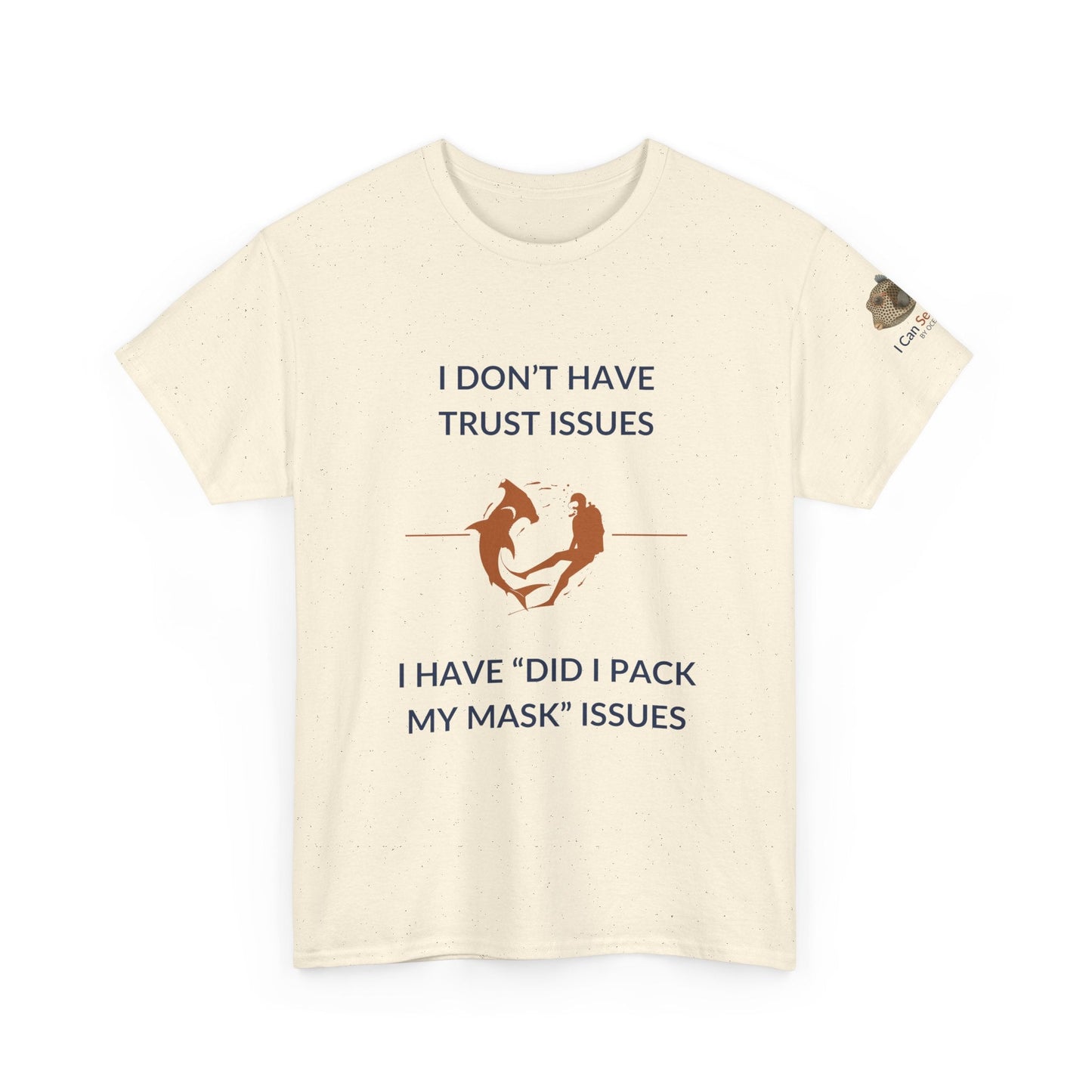 T-Shirt Natural / S I Don’t Have Trust Issues, I Have ‘Did I Pack My Mask’ Issues - Ocean Lovers Unisex Tee I Don’t Have Trust Issues, I Have ‘Did I Pack My Mask’ Issues - Ocean Lovers Unisex Tee