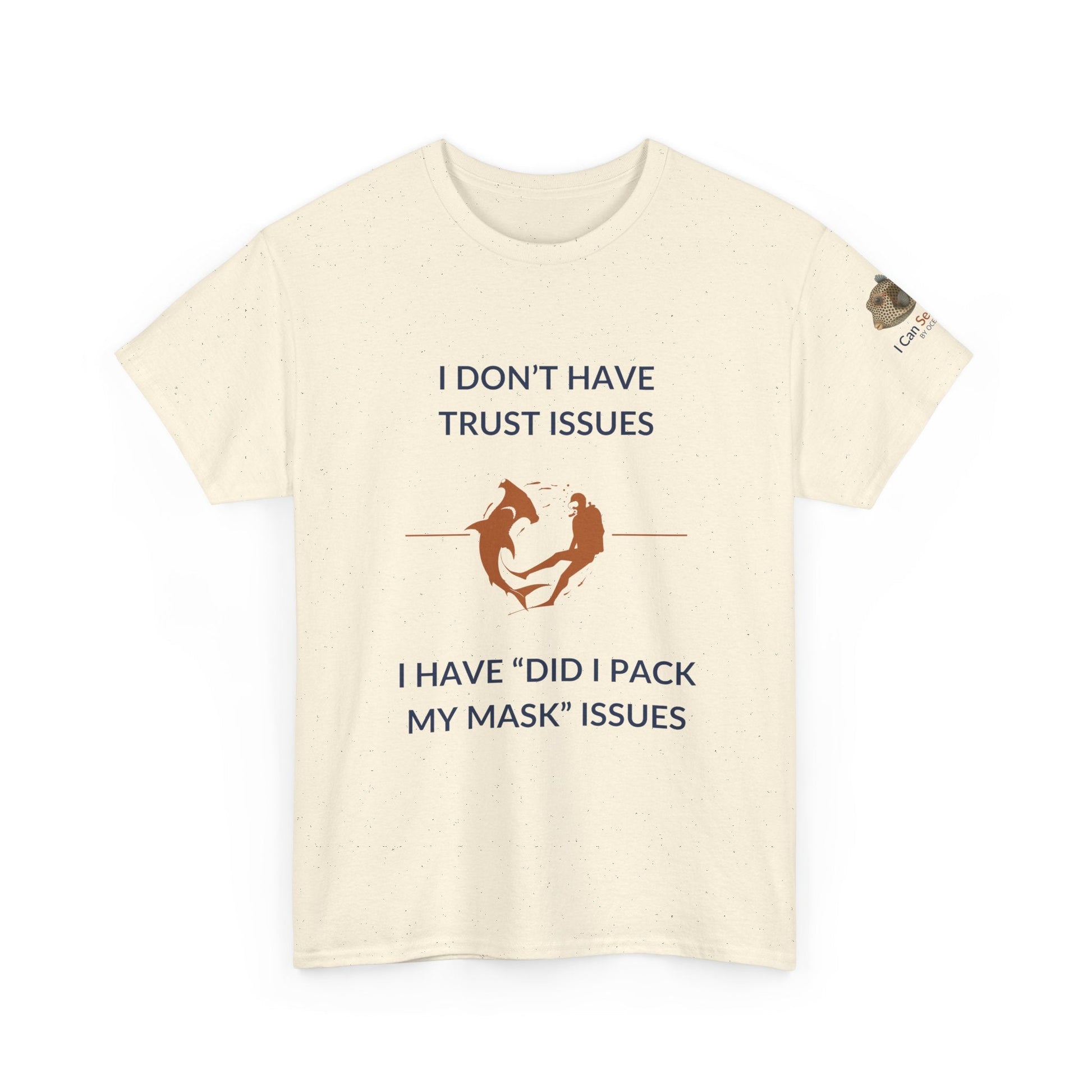 T-Shirt Natural / S I Don’t Have Trust Issues, I Have ‘Did I Pack My Mask’ Issues - Ocean Lovers Unisex Tee I Don’t Have Trust Issues, I Have ‘Did I Pack My Mask’ Issues - Ocean Lovers Unisex Tee