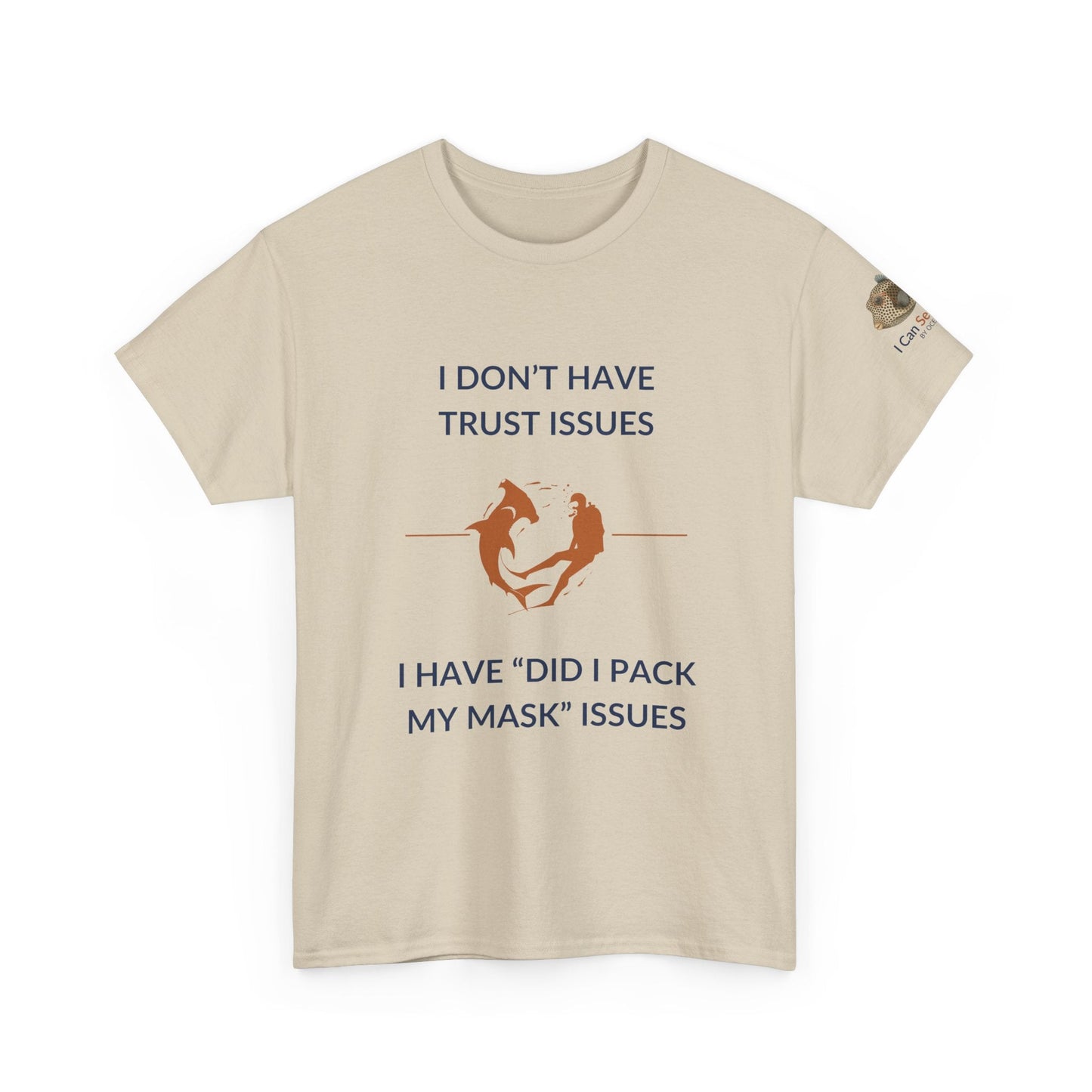 T-Shirt Sand / S I Don’t Have Trust Issues, I Have ‘Did I Pack My Mask’ Issues - Ocean Lovers Unisex Tee I Don’t Have Trust Issues, I Have ‘Did I Pack My Mask’ Issues - Ocean Lovers Unisex Tee