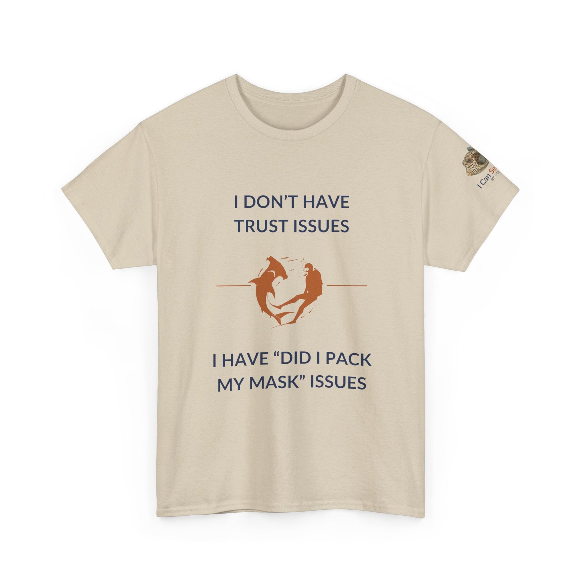 T-Shirt Sand / S I Don’t Have Trust Issues, I Have ‘Did I Pack My Mask’ Issues - Ocean Lovers Unisex Tee I Don’t Have Trust Issues, I Have ‘Did I Pack My Mask’ Issues - Ocean Lovers Unisex Tee