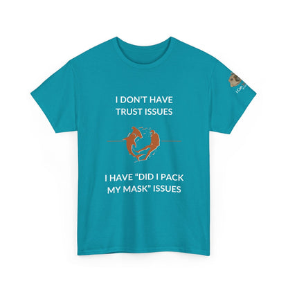 T-Shirt Tropical Blue / S I Don’t Have Trust Issues, I Have ‘Did I Pack My Mask’ Issues - Ocean Lovers Unisex Tee I Don’t Have Trust Issues, I Have ‘Did I Pack My Mask’ Issues - Ocean Lovers Unisex Tee