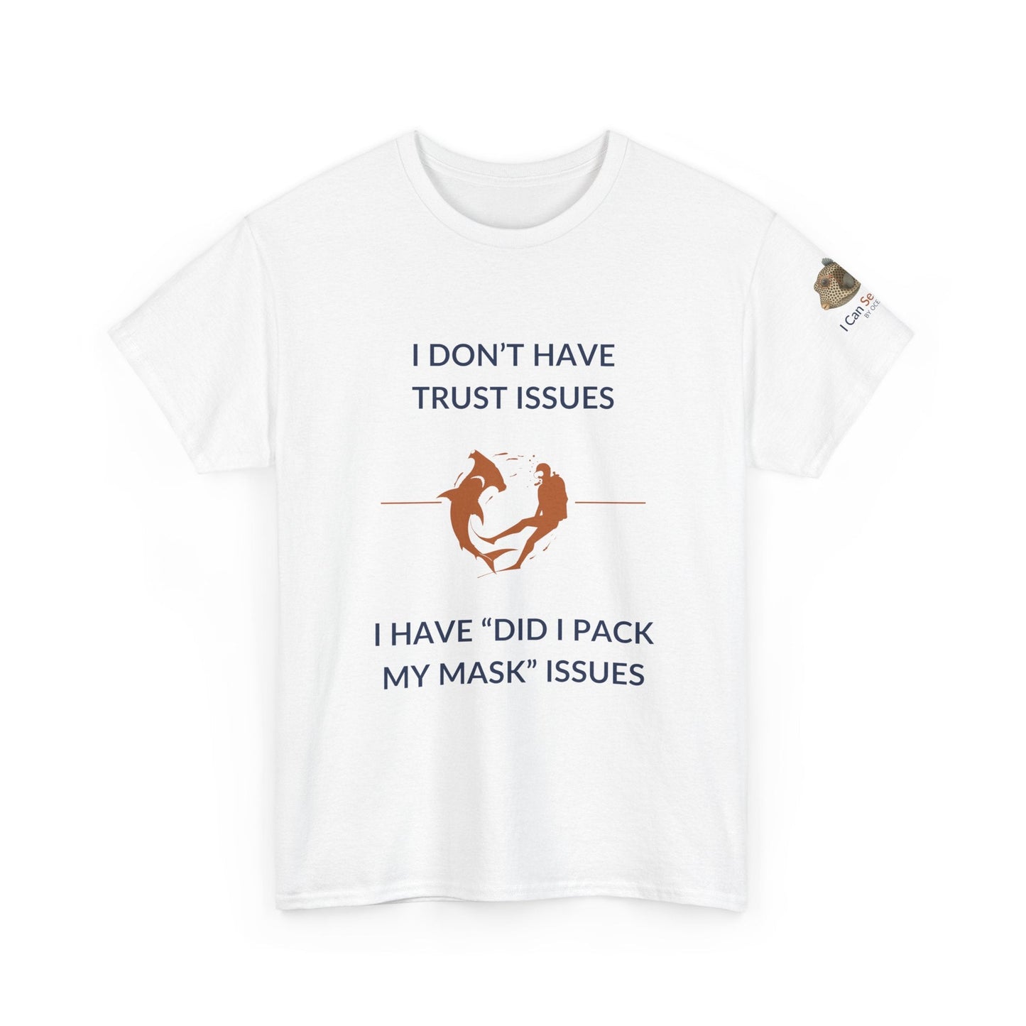 T-Shirt White / S I Don’t Have Trust Issues, I Have ‘Did I Pack My Mask’ Issues - Ocean Lovers Unisex Tee I Don’t Have Trust Issues, I Have ‘Did I Pack My Mask’ Issues - Ocean Lovers Unisex Tee