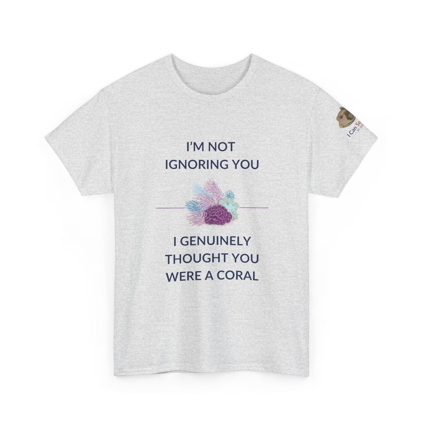 T-Shirt Ash / S I’m Not Ignoring You, I Genuinely Thought You Were A Coral T-Shirt - Funny Snorkeler & Diver Tee I’m Not Ignoring You, I Genuinely Thought You Were A Coral T-Shirt - Funny Snorkeler & Diver Tee
