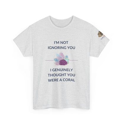 T-Shirt Ash / S I’m Not Ignoring You, I Genuinely Thought You Were A Coral T-Shirt - Funny Snorkeler & Diver Tee I’m Not Ignoring You, I Genuinely Thought You Were A Coral T-Shirt - Funny Snorkeler & Diver Tee